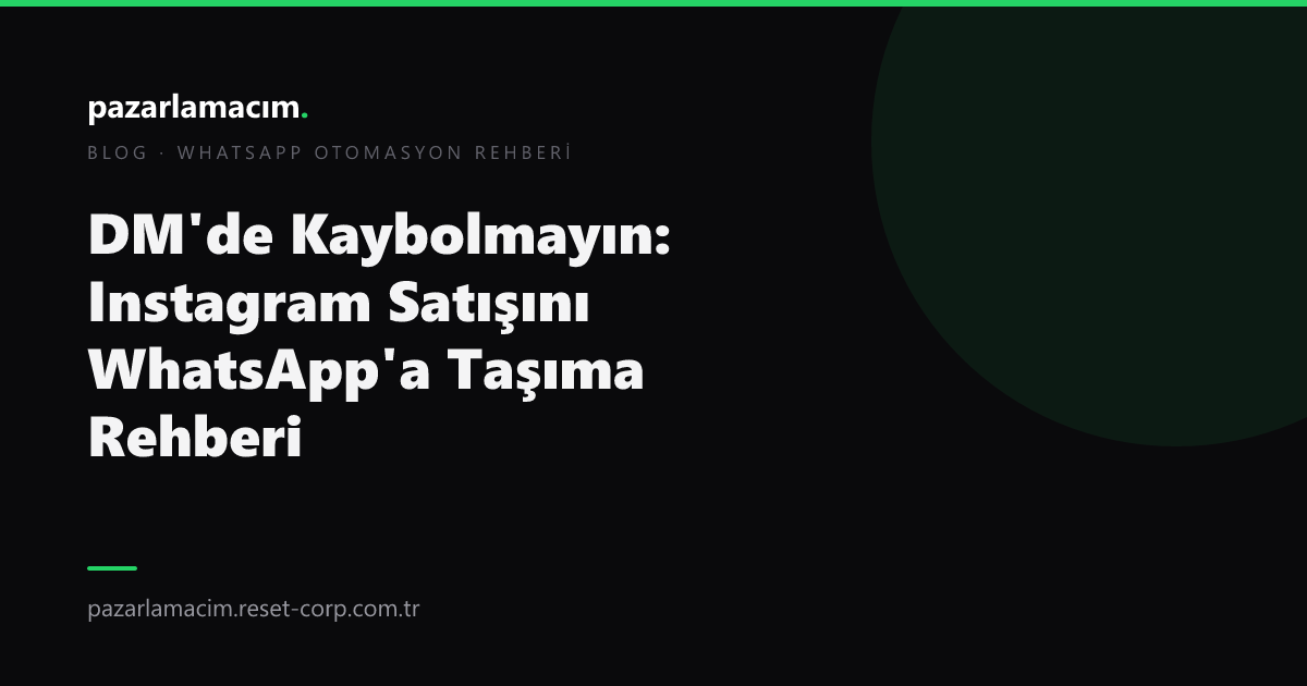 DM'de Kaybolmayın: Instagram Satışını WhatsApp'a Taşıma Rehberi (2026)